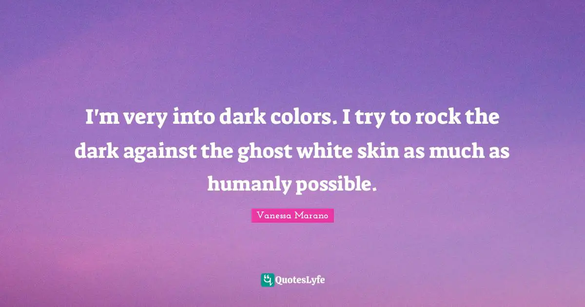 I'm very into dark colors. I try to rock the dark against the ghost white skin as much as humanly possible.