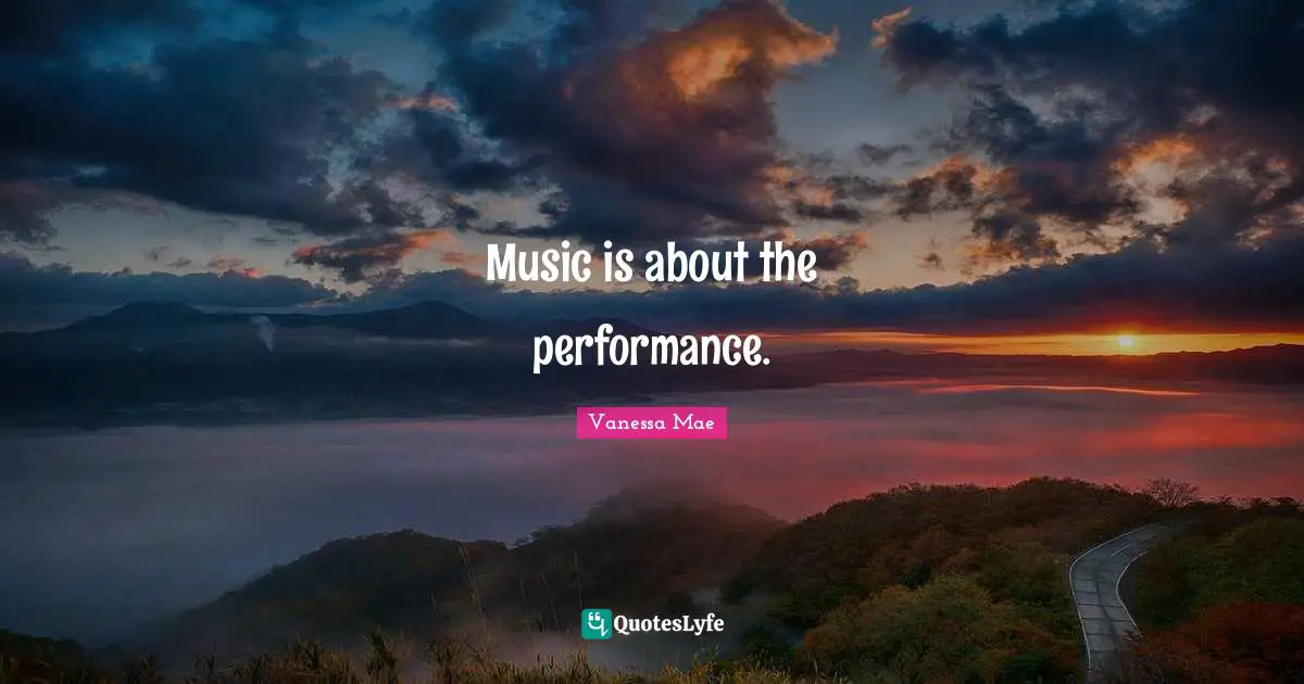 Music is about the performance.