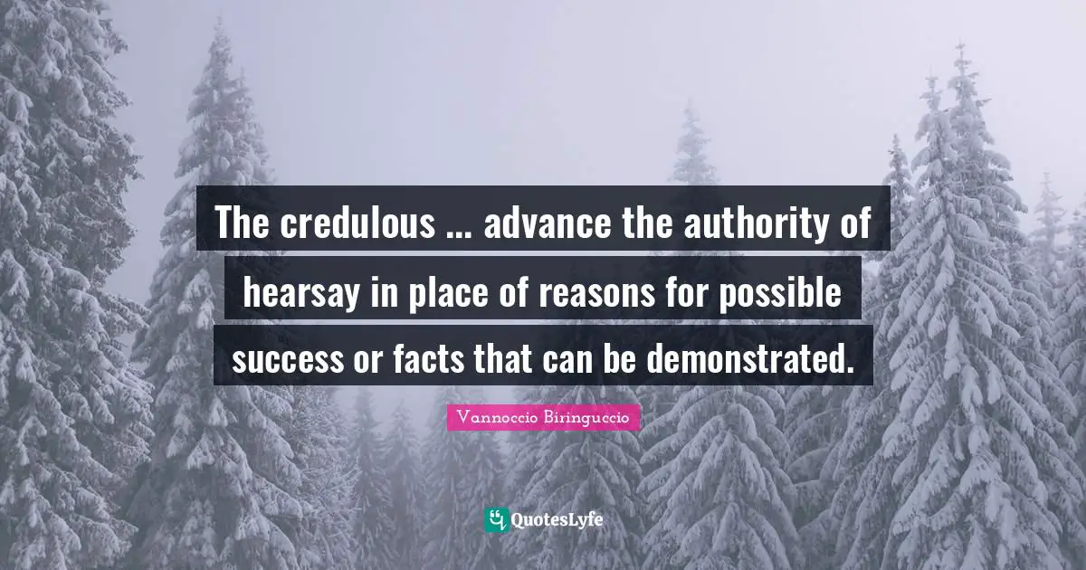 The credulous ... advance the authority of hearsay in place of reasons for possible success or facts that can be demonstrated.