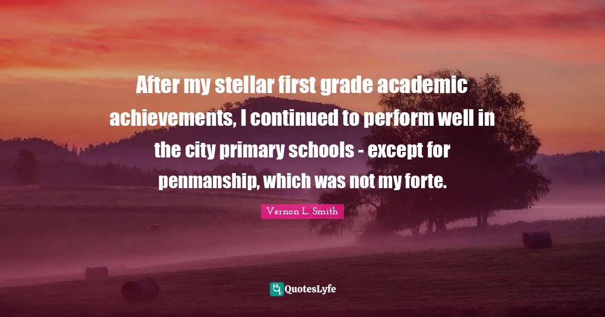 After my stellar first grade academic achievements, I continued to perform well in the city primary schools - except for penmanship, which was not my forte.
