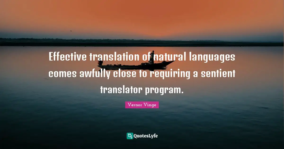 Effective translation of natural languages comes awfully close to requiring a sentient translator program.