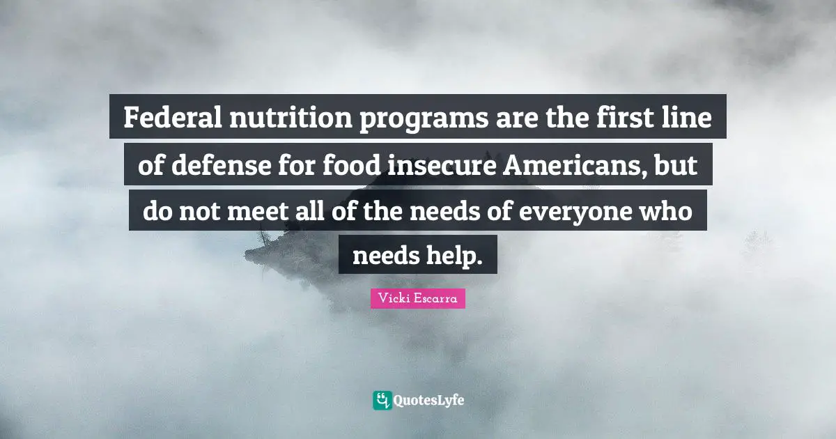 Federal nutrition programs are the first line of defense for food insecure Americans, but do not meet all of the needs of everyone who needs help.