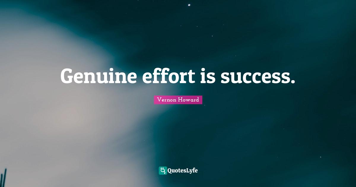 Genuine effort is success.