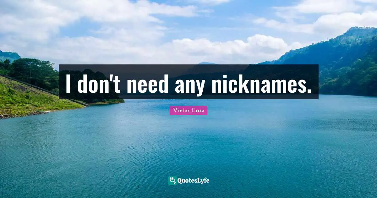 Victor Cruz Quotes: "I don't need any nicknames."