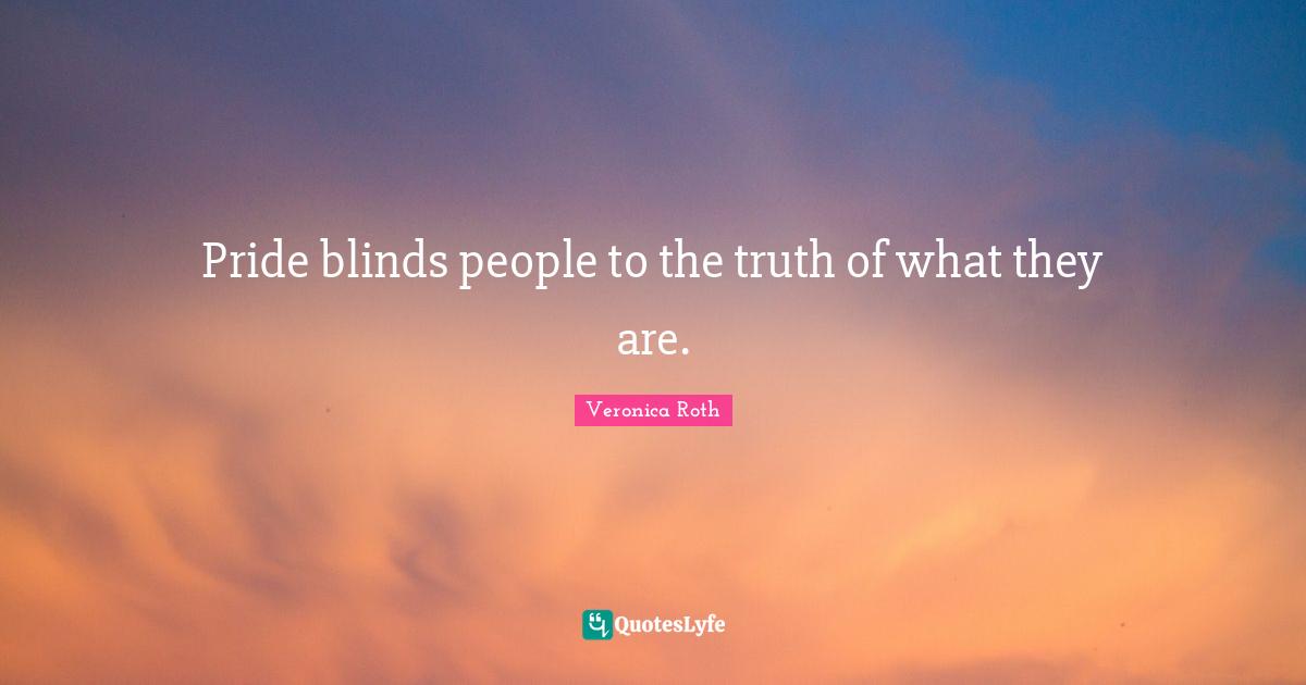 Pride blinds people to the truth of what they are.