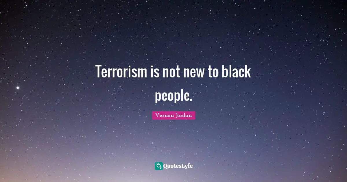 Terrorism is not new to black people.