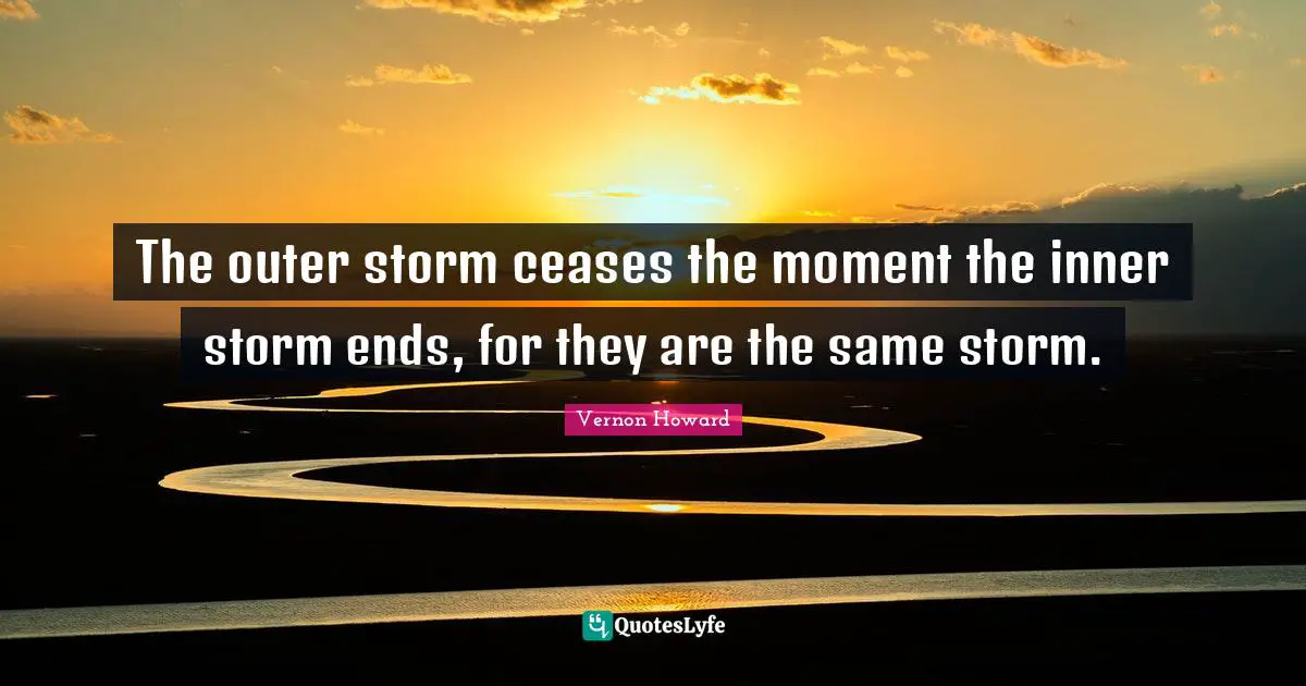 The outer storm ceases the moment the inner storm ends, for they are the same storm.
