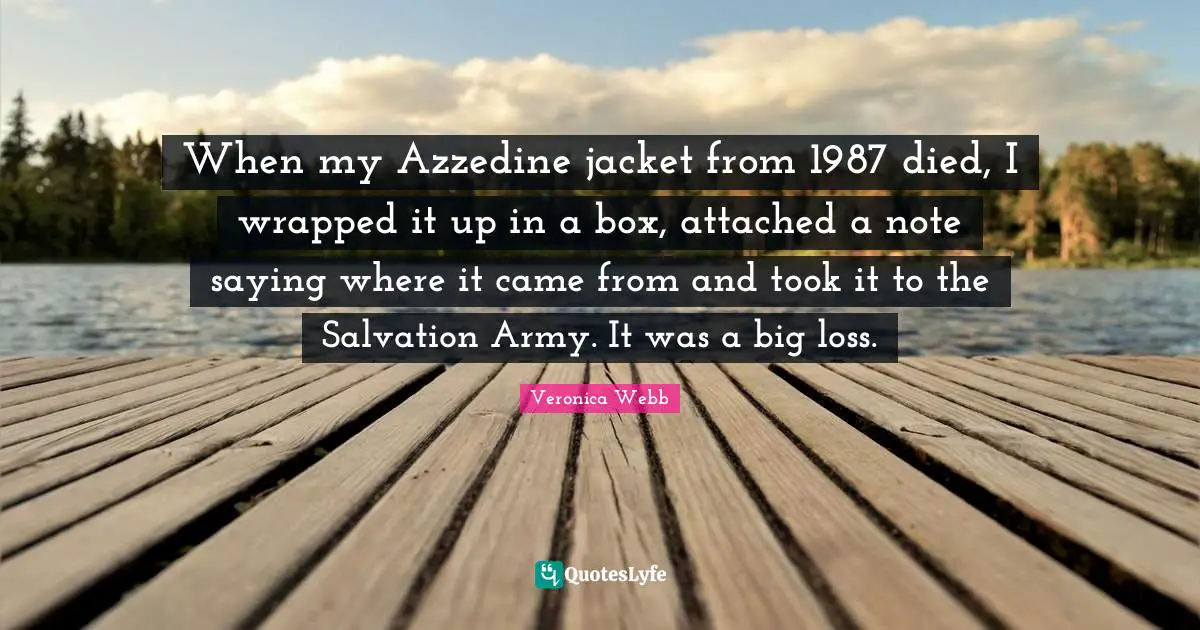 When my Azzedine jacket from 1987 died, I wrapped it up in a box, attached a note saying where it came from and took it to the Salvation Army. It was a big loss.