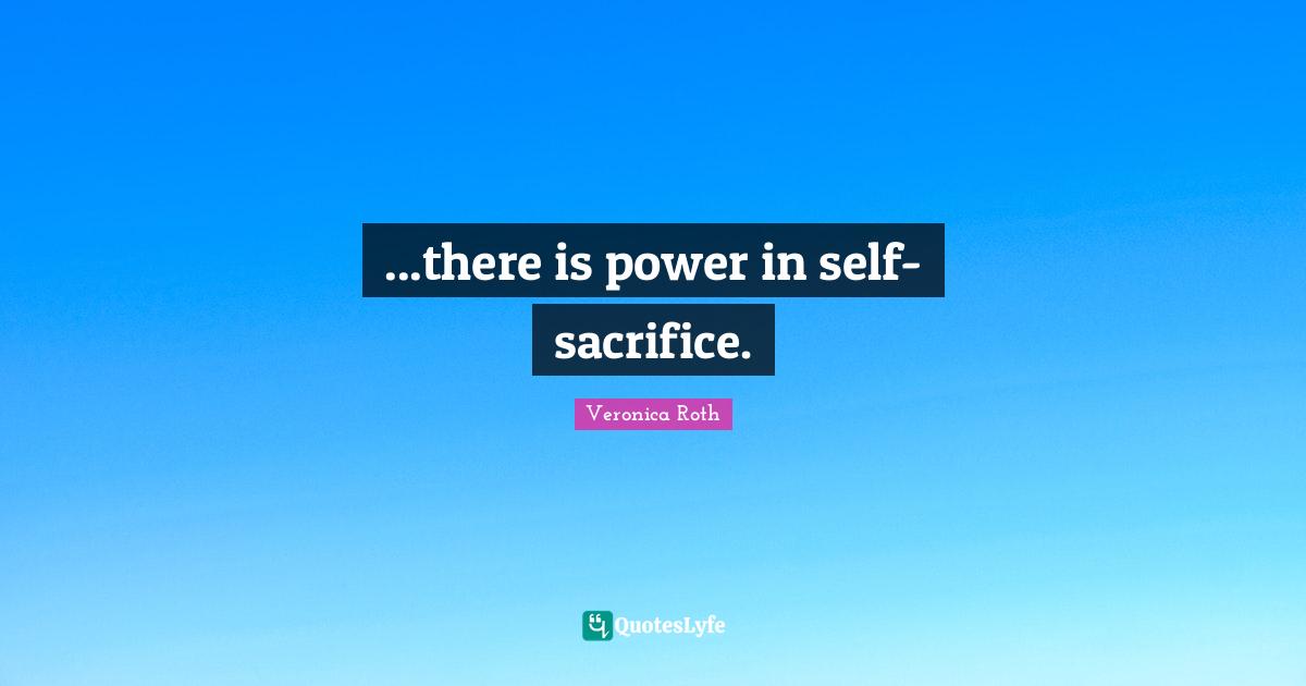 ...there is power in self-sacrifice.