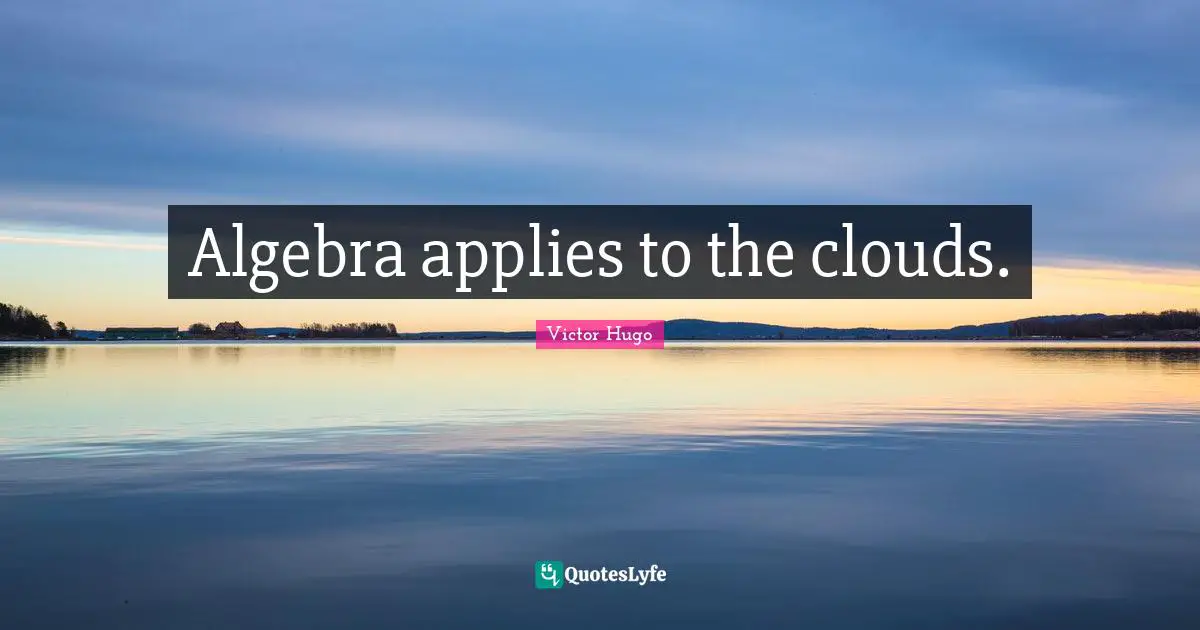 Algebra applies to the clouds.