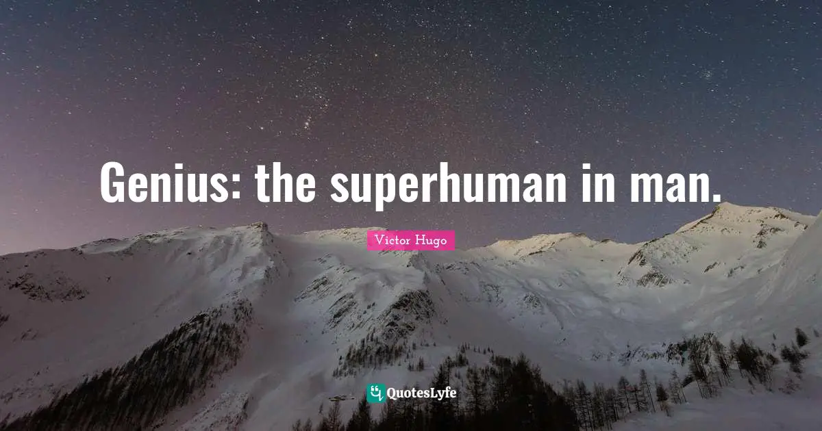 Genius: the superhuman in man.
