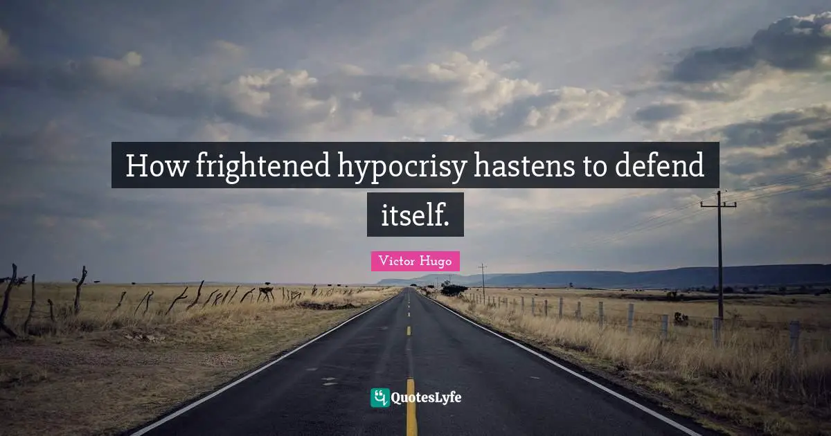 How frightened hypocrisy hastens to defend itself.