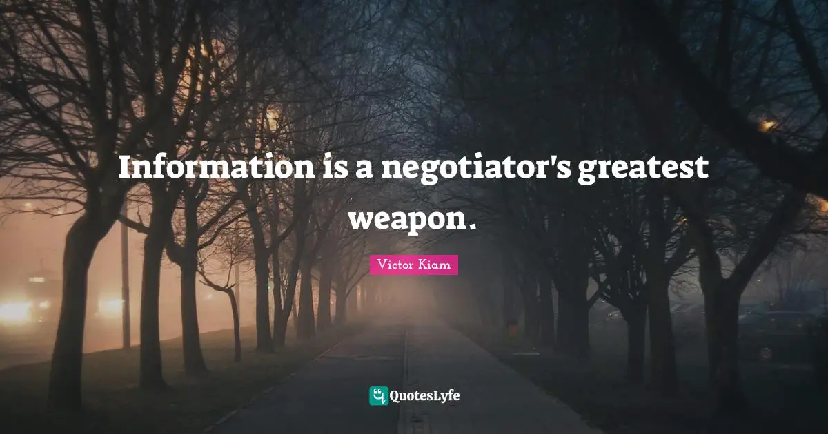 Negotiation Quotes: "Information is a negotiator's greatest weapon."