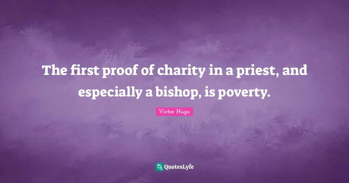 The first proof of charity in a priest, and especially a bishop, is poverty.
