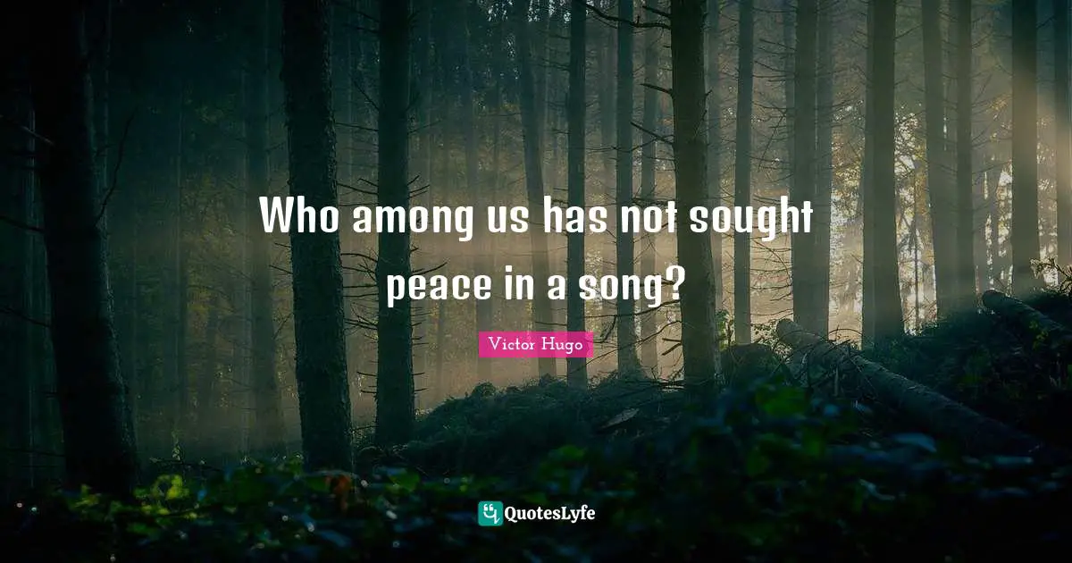 Who among us has not sought peace in a song?