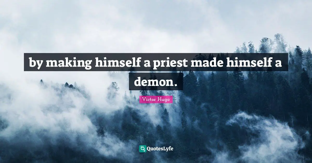 by making himself a priest made himself a demon.