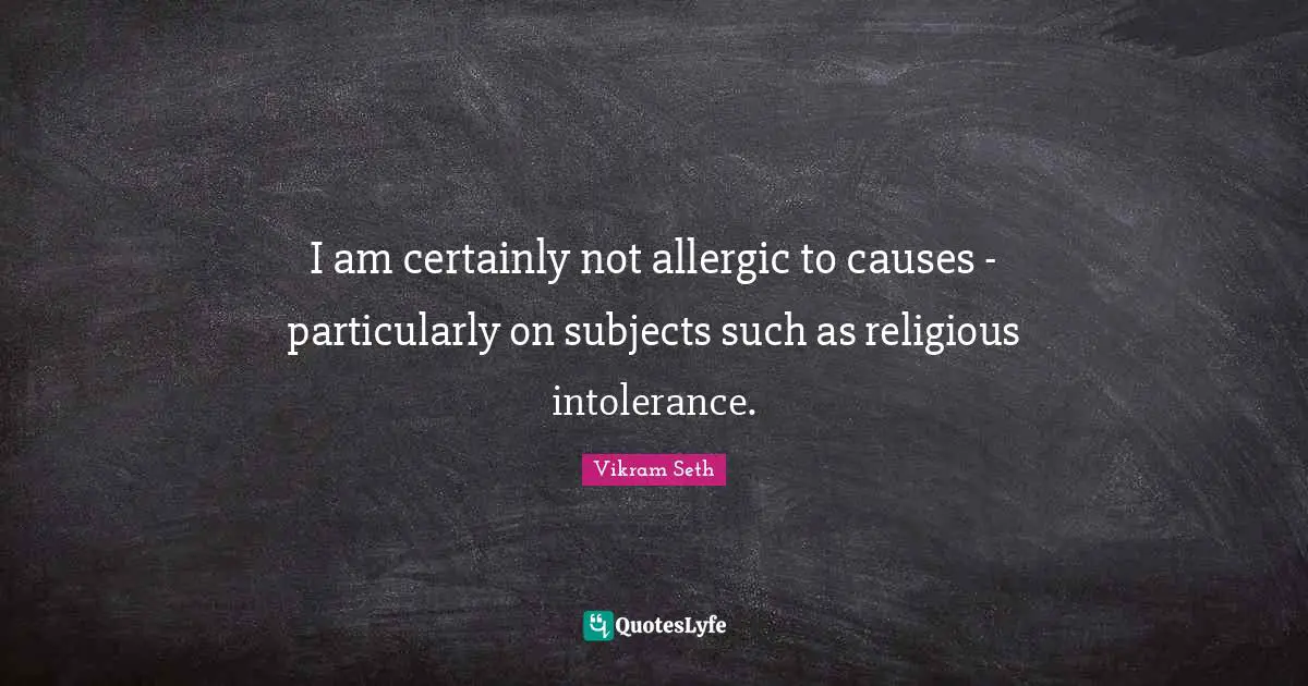 I am certainly not allergic to causes - particularly on subjects such as religious intolerance.