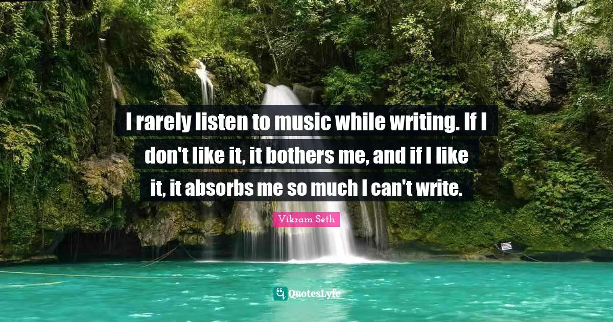 I rarely listen to music while writing. If I don't like it, it bothers me, and if I like it, it absorbs me so much I can't write.