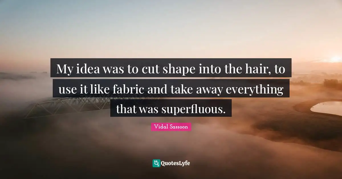 My idea was to cut shape into the hair, to use it like fabric and take away everything that was superfluous.