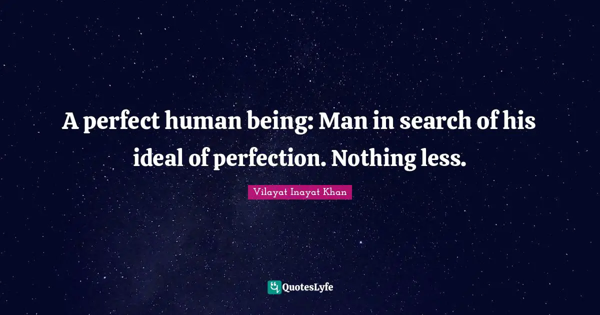 A perfect human being: Man in search of his ideal of perfection. Nothing less.