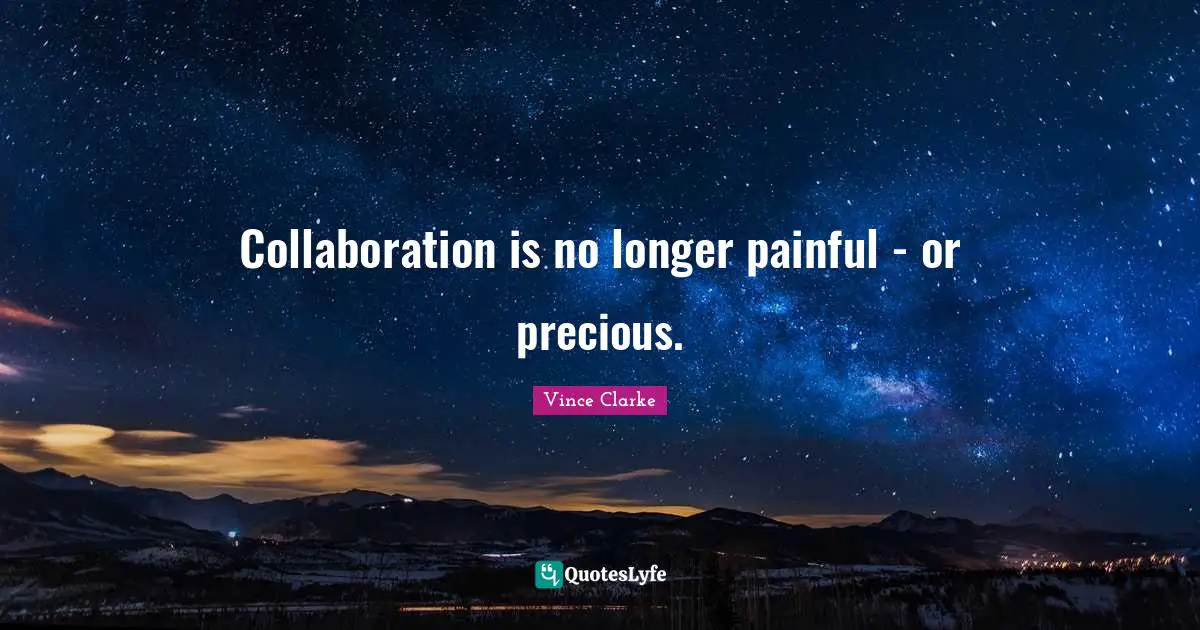 Collaboration is no longer painful - or precious.