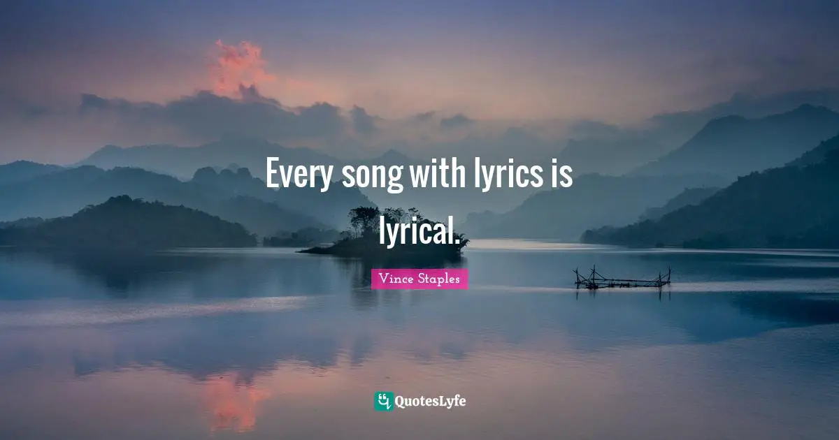 Every song with lyrics is lyrical.