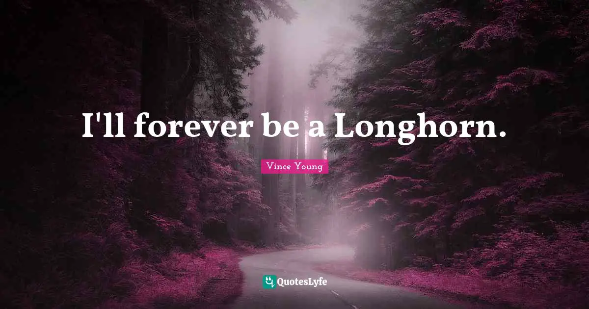 I'll forever be a Longhorn.