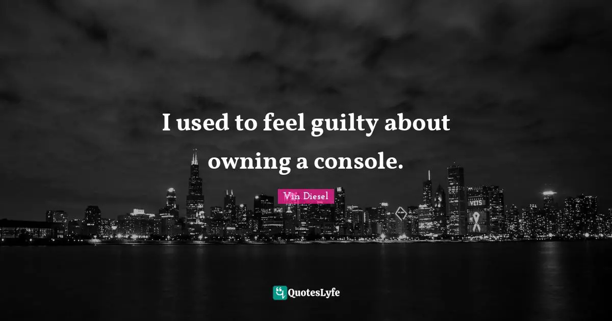 I used to feel guilty about owning a console.