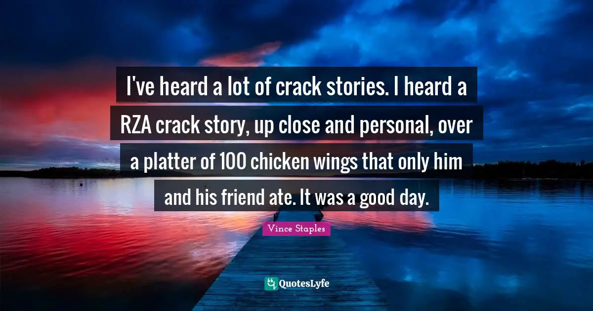 I've heard a lot of crack stories. I heard a RZA crack story, up close and personal, over a platter of 100 chicken wings that only him and his friend ate. It was a good day.
