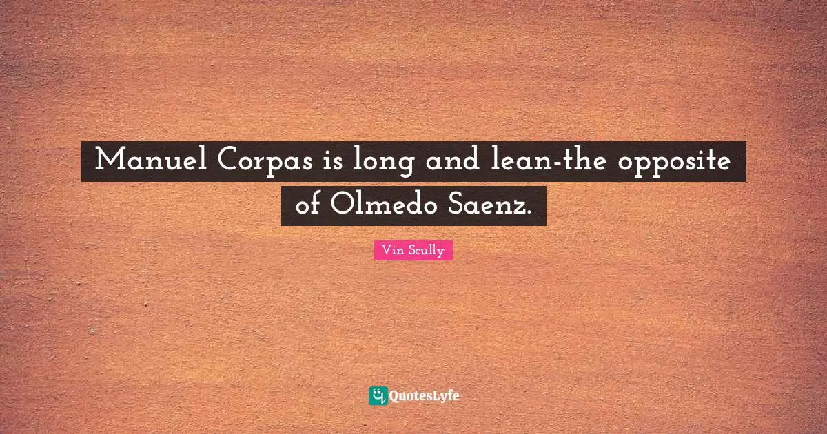Manuel Corpas is long and lean-the opposite of Olmedo Saenz.