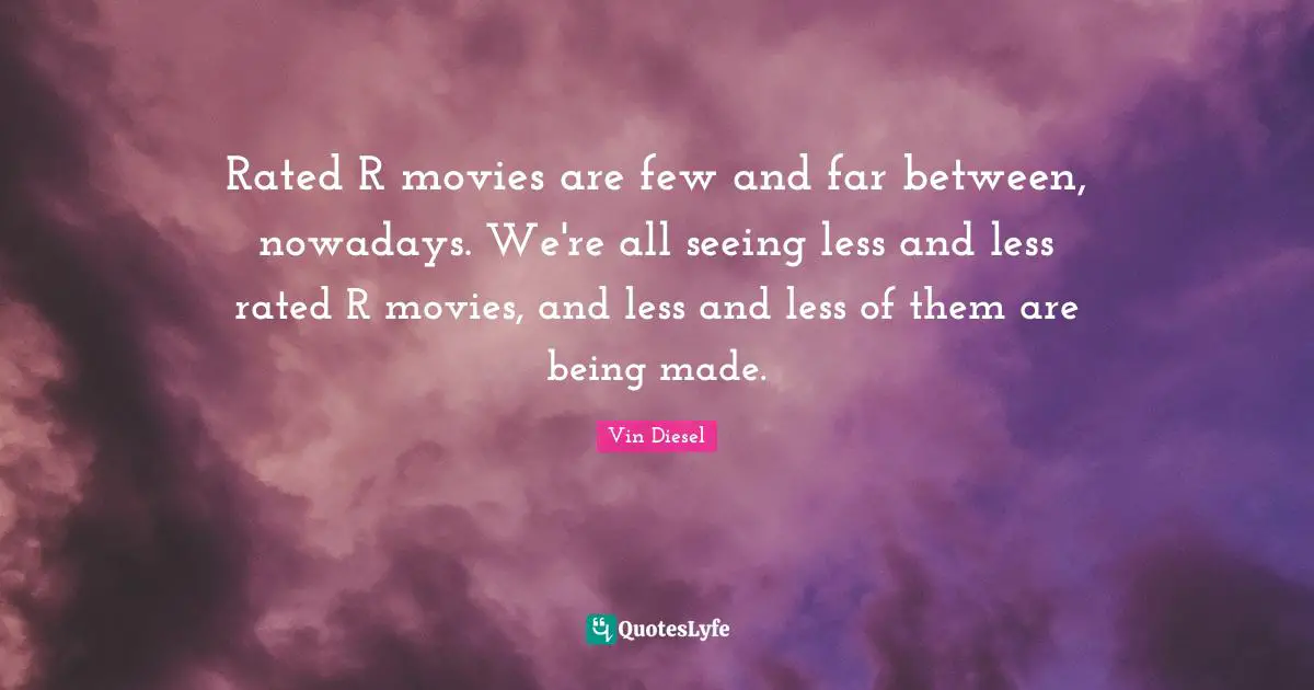Rated R movies are few and far between, nowadays. We're all seeing less and less rated R movies, and less and less of them are being made.