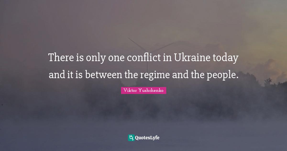There is only one conflict in Ukraine today and it is between the regime and the people.