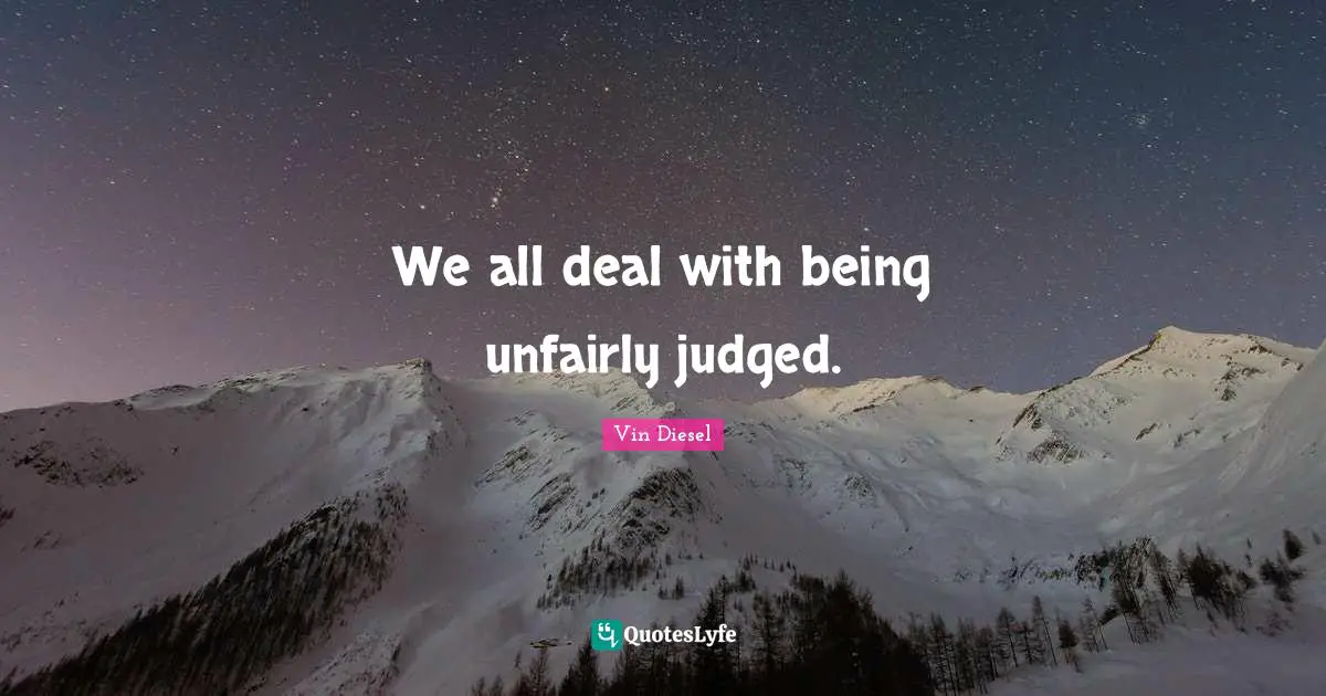 We all deal with being unfairly judged.