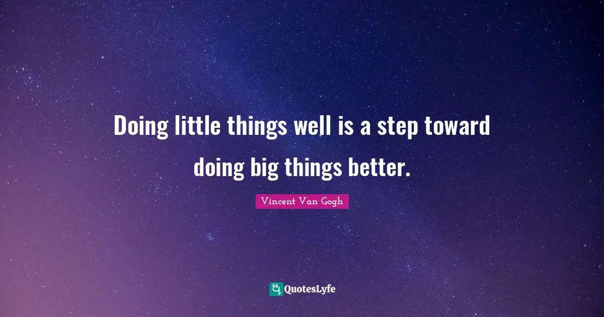 Little Things Quotes: "Doing little things well is a step toward doing big things better."
