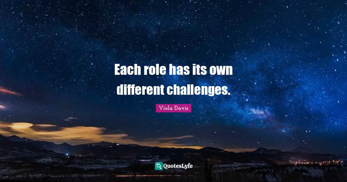 Each role has its own different challenges.