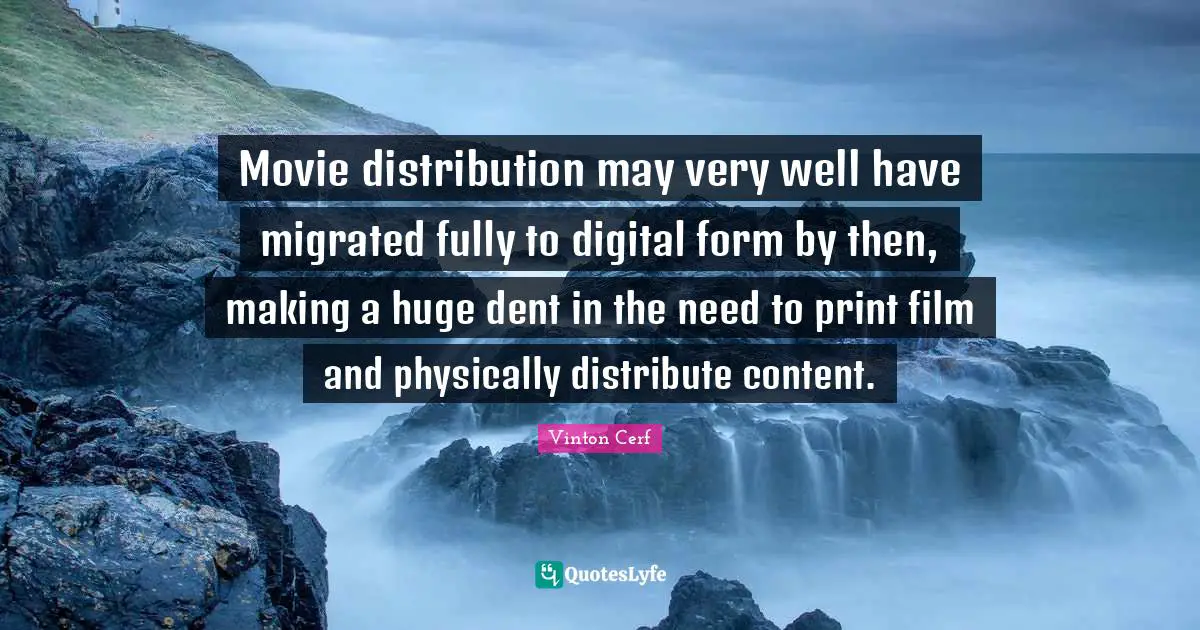 Movie distribution may very well have migrated fully to digital form by then, making a huge dent in the need to print film and physically distribute content.