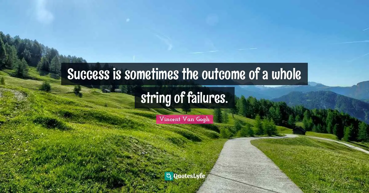 Success is sometimes the outcome of a whole string of failures.