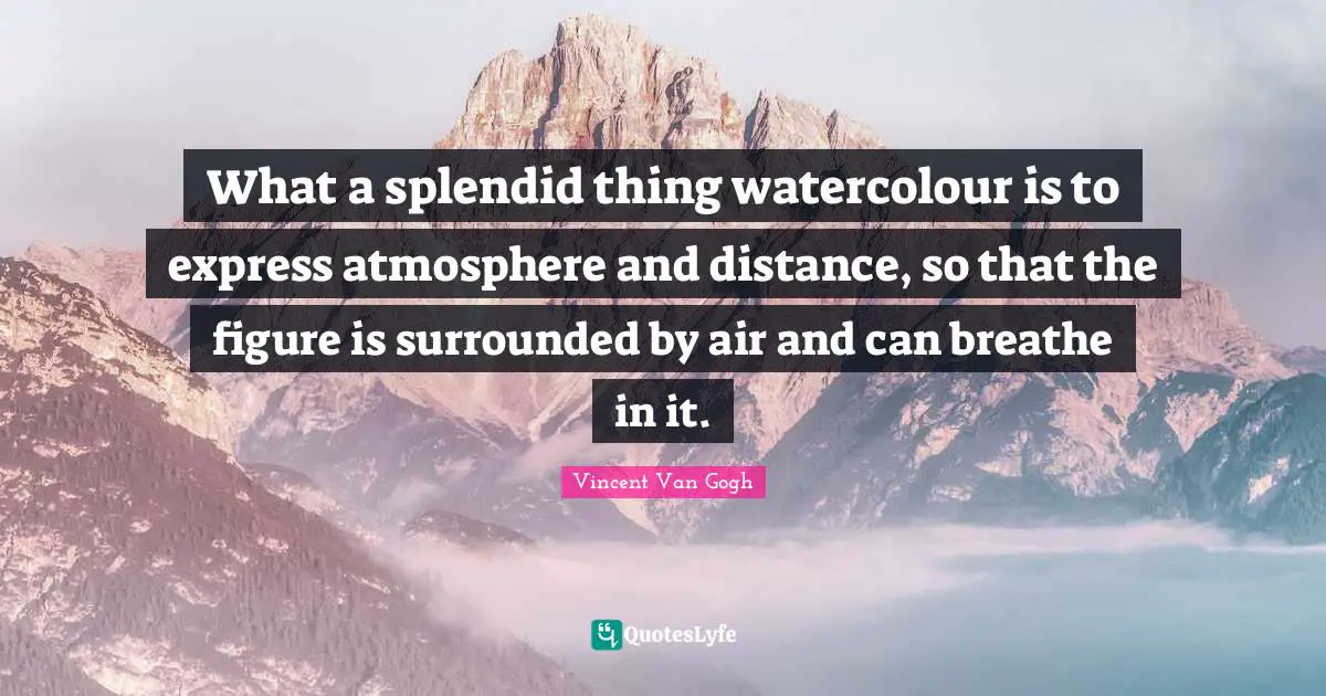What a splendid thing watercolour is to express atmosphere and distance, so that the figure is surrounded by air and can breathe in it.