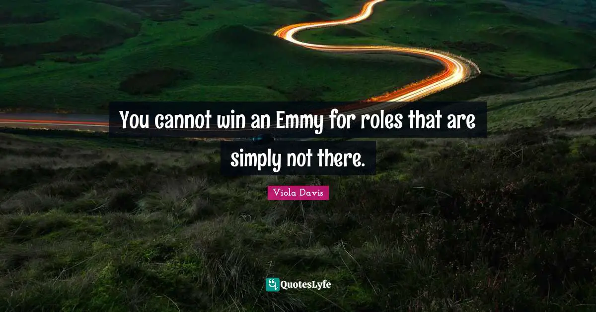 You cannot win an Emmy for roles that are simply not there.