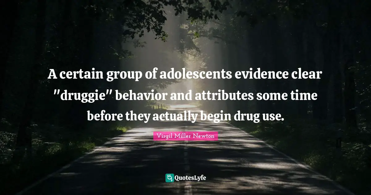 A certain group of adolescents evidence clear "druggie" behavior and attributes some time before they actually begin drug use.