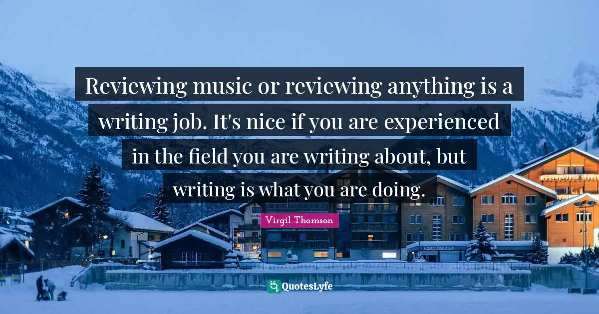 Reviewing music or reviewing anything is a writing job. It's nice if you are experienced in the field you are writing about, but writing is what you are doing.