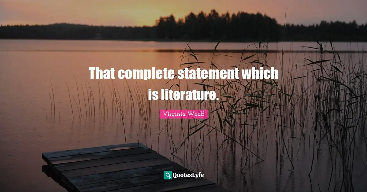That complete statement which is literature.
