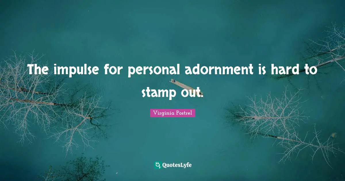 Stamps Quotes: "The impulse for personal adornment is hard to stamp out."