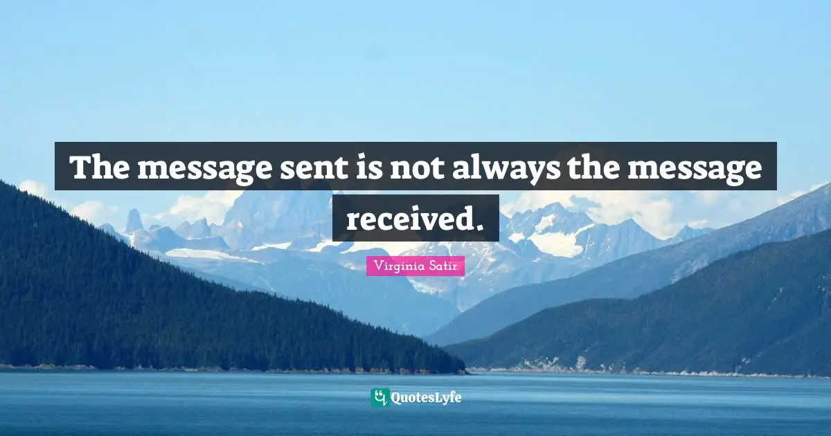 The message sent is not always the message received.