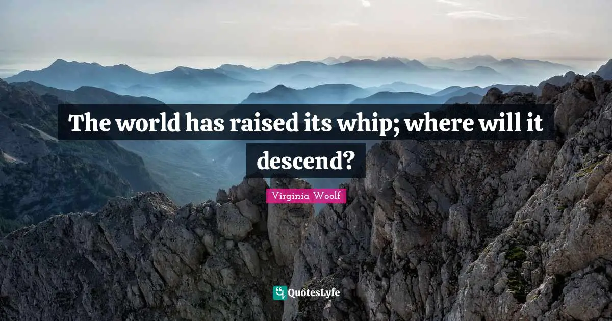 The world has raised its whip; where will it descend?