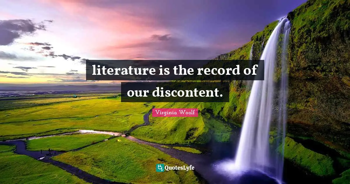 literature is the record of our discontent.