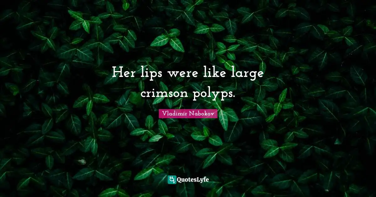 Her lips were like large crimson polyps.