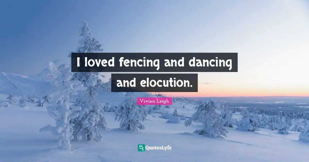 Fencing Quotes: "I loved fencing and dancing and elocution."