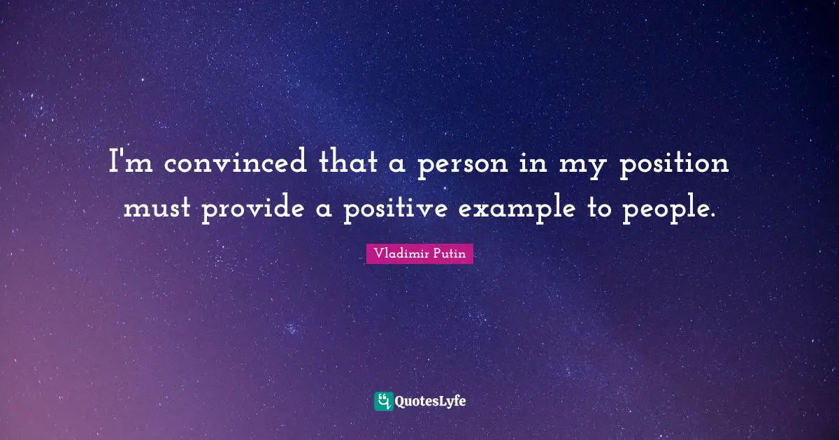 I'm convinced that a person in my position must provide a positive example to people.