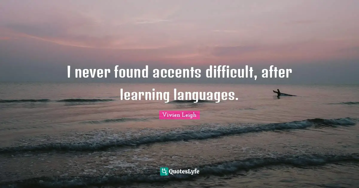 I never found accents difficult, after learning languages.